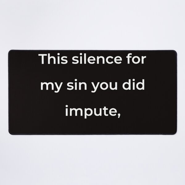Item preview, “This silence for my sin you did impute,” - print white designed and sold by ariksworld.