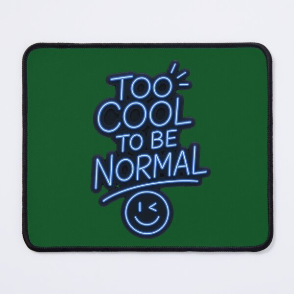 Item preview, To Cool For Normal designed and sold by Mattigiov.