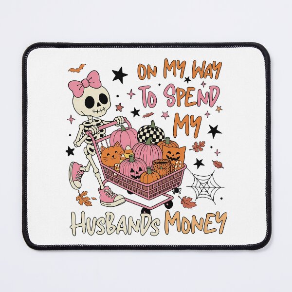 Item preview, Spend My Husbands Money Skeleton Halloween designed and sold by KroghDs.