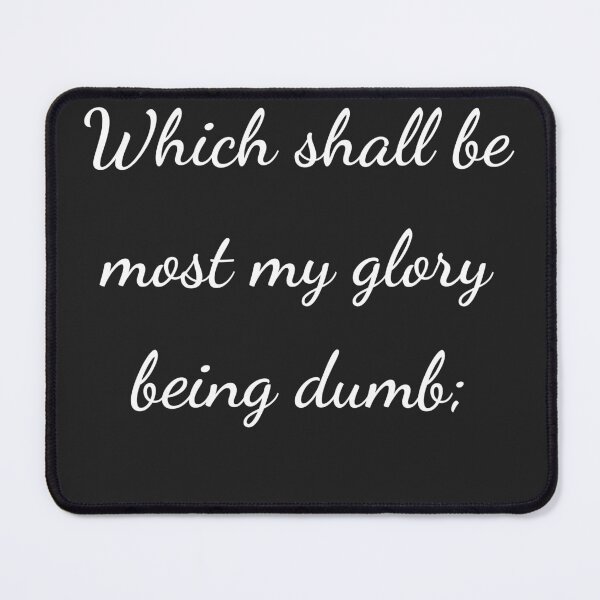 Item preview, “Which shall be most my glory being dumb;” - handwriting white designed and sold by ariksworld.