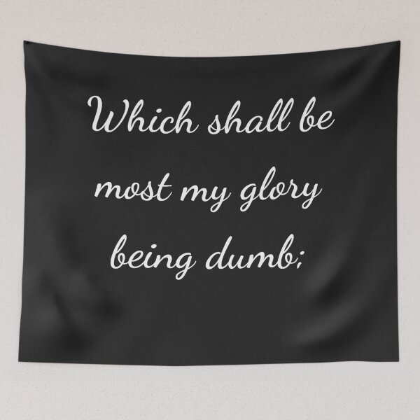 Item preview, “Which shall be most my glory being dumb;” - handwriting white designed and sold by ariksworld.