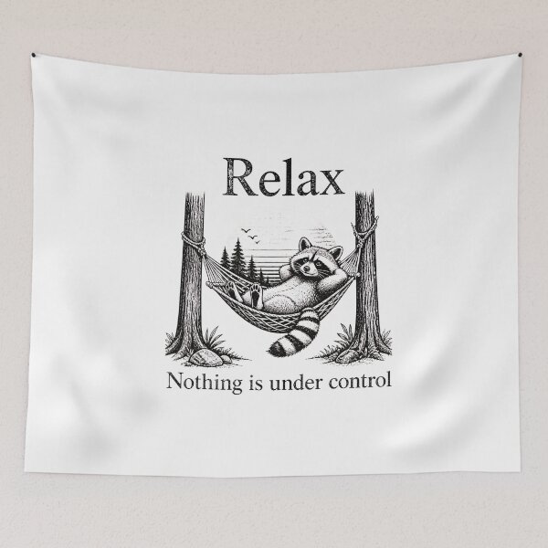 Item preview, Relax Raccoon Nothing Is Under Control Funny Animal designed and sold by felixpalette.