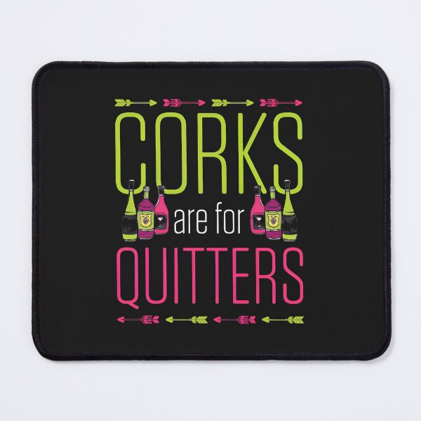 Item preview, Corks Are For Quitters Wine Humor Fun Graphic designed and sold by alaiuggrobe.