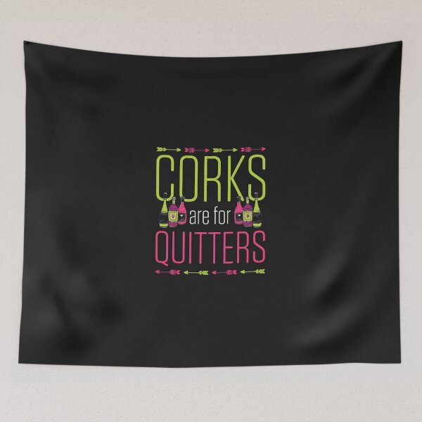 Item preview, Corks Are For Quitters Wine Humor Fun Graphic designed and sold by alaiuggrobe.