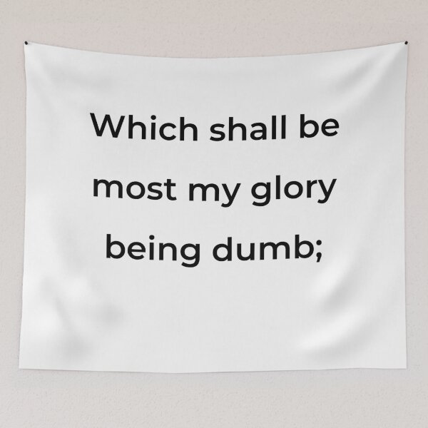 Item preview, “Which shall be most my glory being dumb;” - print black designed and sold by ariksworld.