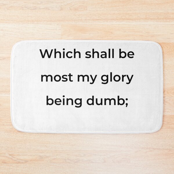 Item preview, “Which shall be most my glory being dumb;” - print black designed and sold by ariksworld.