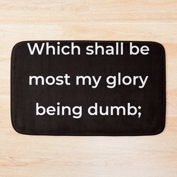 Item preview, “Which shall be most my glory being dumb;” - print white designed and sold by ariksworld.