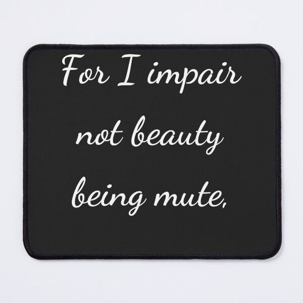Item preview, “For I impair not beauty being mute,” - handwriting white designed and sold by ariksworld.