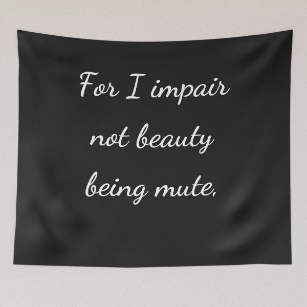 Item preview, “For I impair not beauty being mute,” - handwriting white designed and sold by ariksworld.