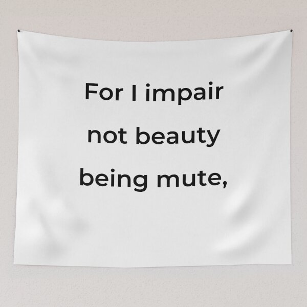Item preview, “For I impair not beauty being mute,” - print black designed and sold by ariksworld.