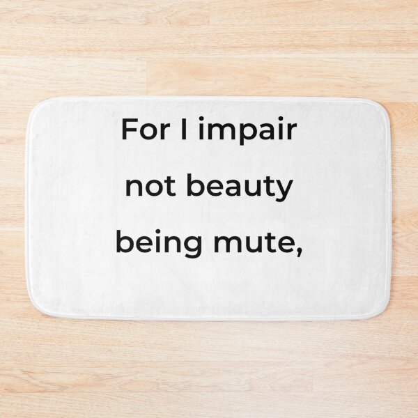 Item preview, “For I impair not beauty being mute,” - print black designed and sold by ariksworld.