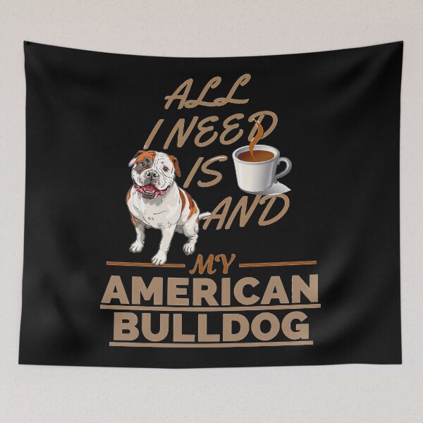 Item preview, All I Need Is Coffee And My Dog American Bulldog designed and sold by Ribeiro-Art.