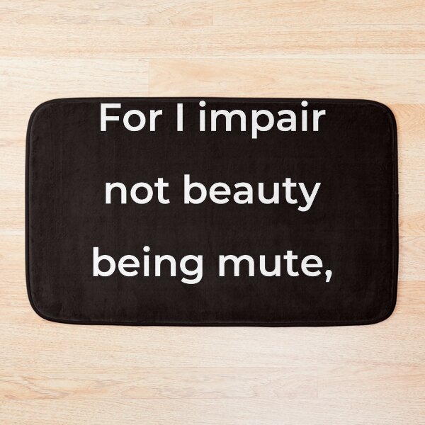 Item preview, “For I impair not beauty being mute,” - print white designed and sold by ariksworld.