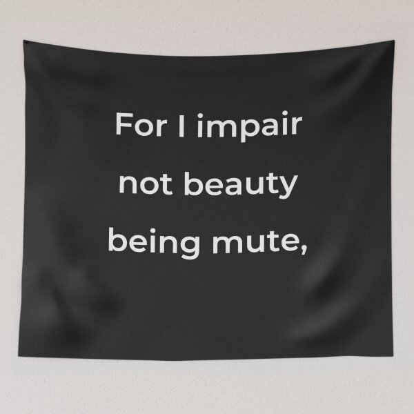 Item preview, “For I impair not beauty being mute,” - print white designed and sold by ariksworld.