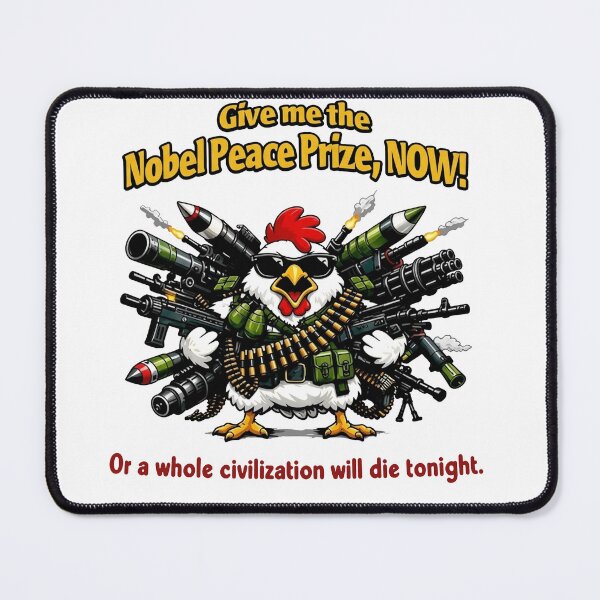 Item preview, Give Me The Nobel Peace Prize, Now Or A Whole Civilization Will Die Tonight designed and sold by gidel-sales.
