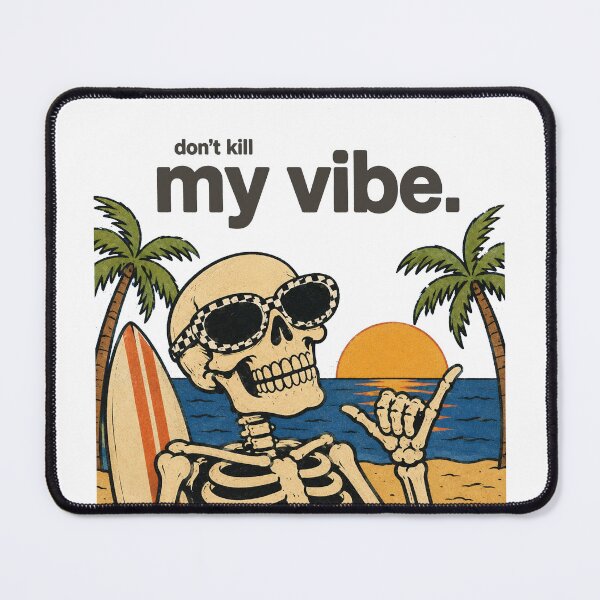 Item preview, Don’t Kill My Vibe Skeleton Surfing designed and sold by MonkiFlipp.