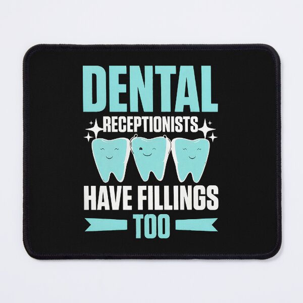 Item preview, Dental Receptionists Have Fillings Too Funny Dentist designed and sold by corlobfrin.