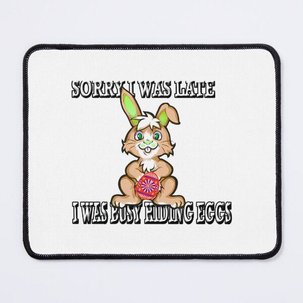 Item preview, Sorry I Was Late I Was Busy Hiding Eggs Celebrating Easter designed and sold by MeanMachine603.