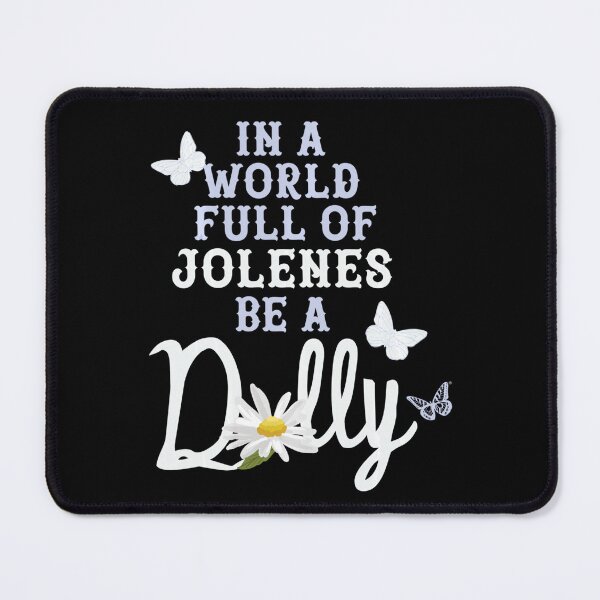 Item preview, World Full Of Jolenes Be A Dolly Design designed and sold by CampbellkhDesig.