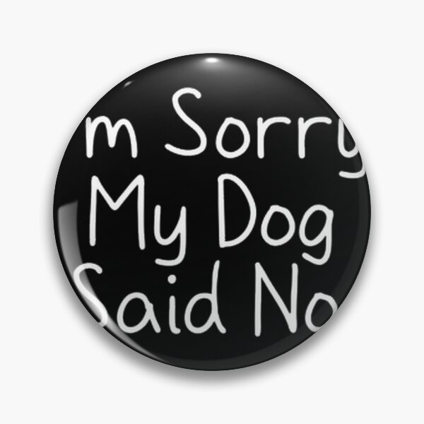 Item preview, Sorry My Dog Said No Funny Pet Lover Quote Cute Canine Excuse Introvert Humor Gift Idea For Dog Mom And Dad | ⭐⭐⭐⭐⭐ designed and sold by angeldustartist.