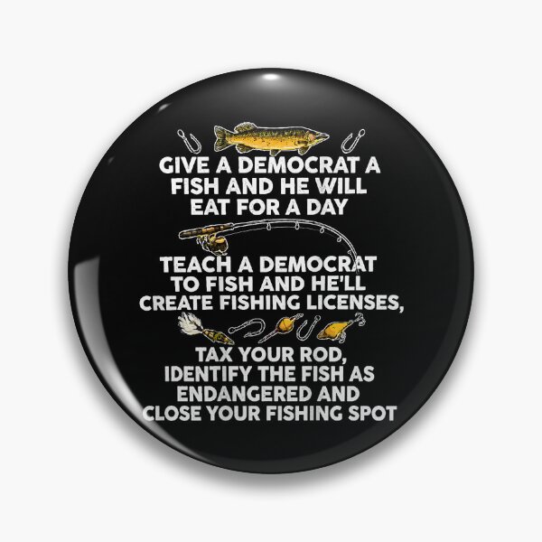 Item preview, Give A Democrat A Fish and He Will Eat for A Day Teach designed and sold by nryum.
