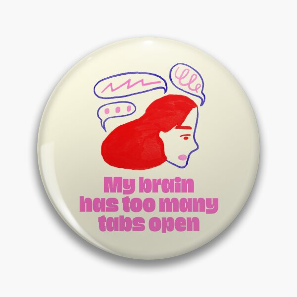 Item preview, My Brain Has Too Many Tabs Open designed and sold by jianina-alondra.