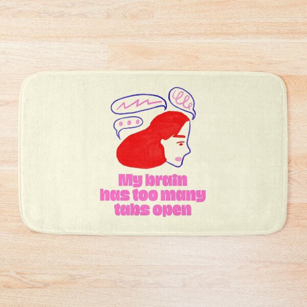 Item preview, My Brain Has Too Many Tabs Open designed and sold by jianina-alondra.