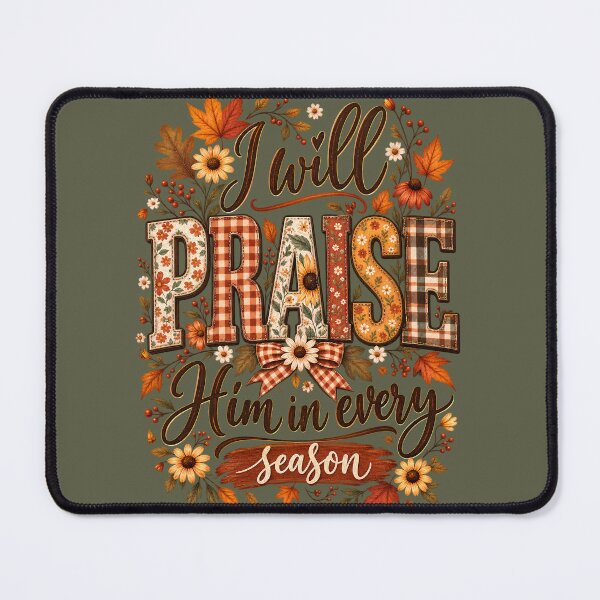 Item preview, I Will Praise Him in Every Season Christian Autumn Floral Typography Graphic designed and sold by PACS0011.