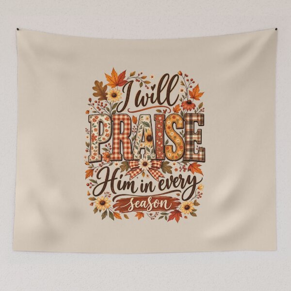 Item preview, I Will Praise Him in Every Season Christian Autumn Floral Typography Graphic designed and sold by PACS0011.