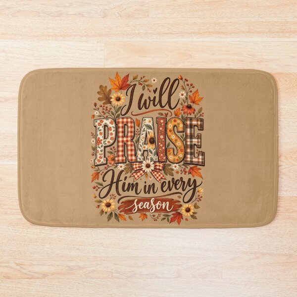 Item preview, I Will Praise Him in Every Season Christian Autumn Floral Typography Graphic designed and sold by PACS0011.