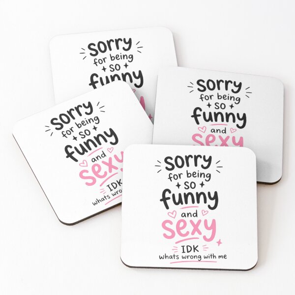 Item preview, Sorry for Being So Funny and Sexy IDK Whats Wrong with Me 2 designed and sold by Positive&FunnyThings.