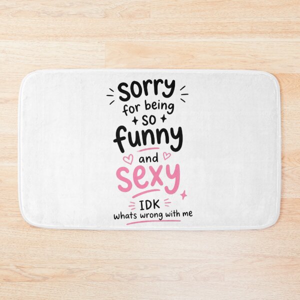 Item preview, Sorry for Being So Funny and Sexy IDK Whats Wrong with Me 2 designed and sold by Positive&FunnyThings.