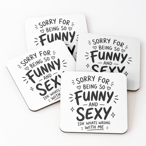 Item preview, Sorry for Being So Funny and Sexy IDK Whats Wrong with Me 3 designed and sold by Positive&FunnyThings.