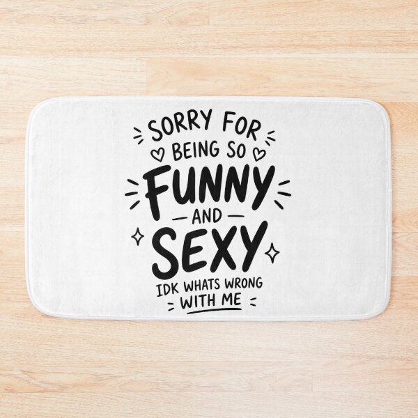 Item preview, Sorry for Being So Funny and Sexy IDK Whats Wrong with Me 3 designed and sold by Positive&FunnyThings.