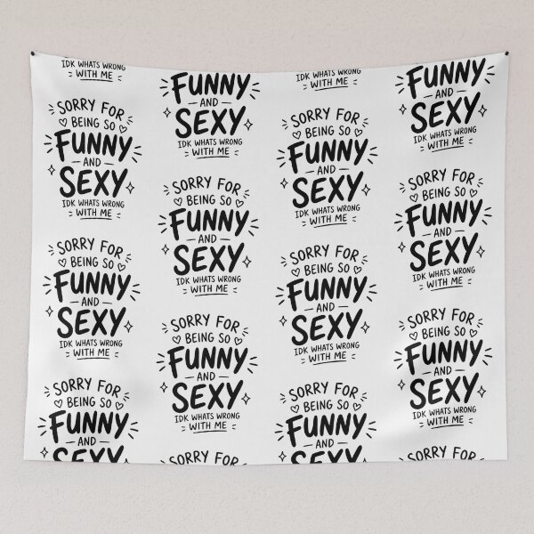 Item preview, Sorry for Being So Funny and Sexy IDK Whats Wrong with Me 3 designed and sold by Positive&FunnyThings.