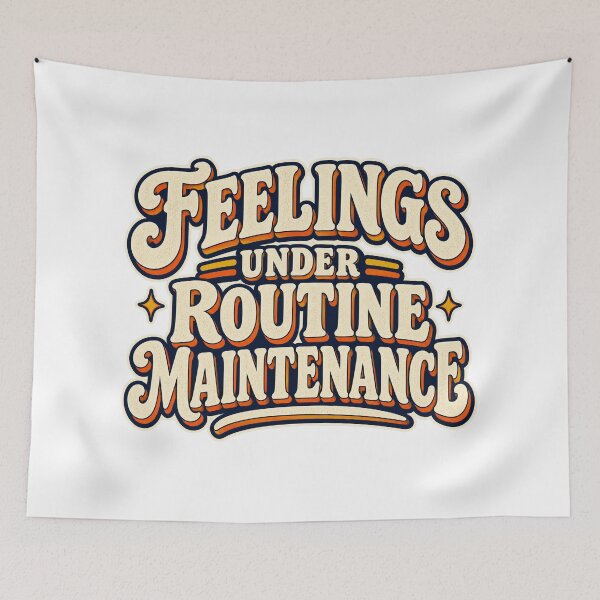 Item preview, Feelings Under Routine Maintenance designed and sold by FZ Studio .