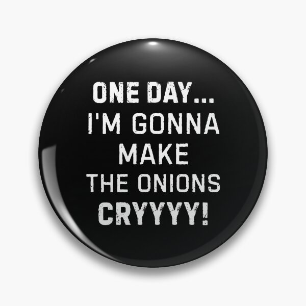 Item preview, One Day I'm Gonna Make the Onions Cry designed and sold by DemureArtsy.