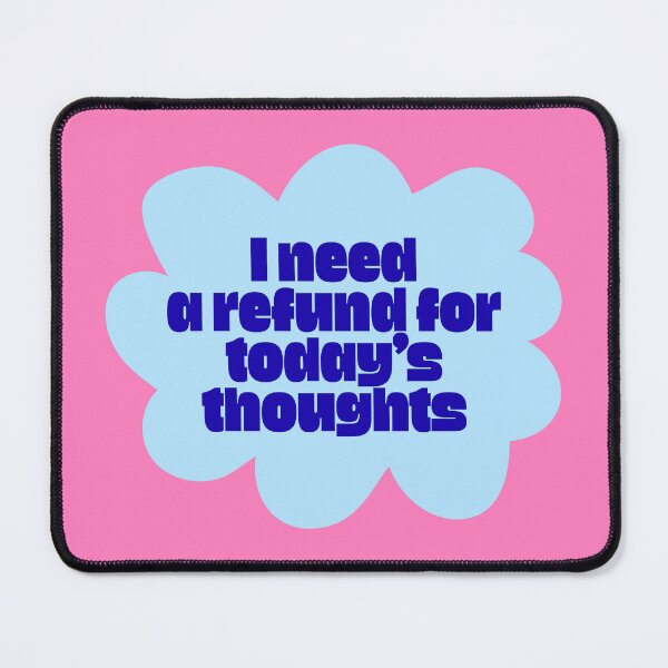 Item preview, I Need a Refund for Today's Thoughts designed and sold by jianina-alondra.