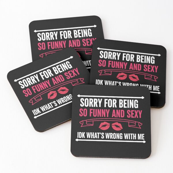 Item preview, Sorry for Being So Funny and Sexy IDK Whats Wrong with Me 5 designed and sold by Positive&FunnyThings.
