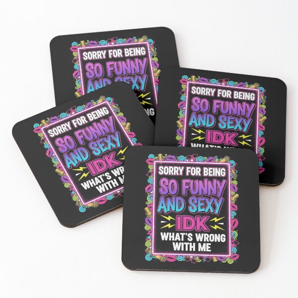 Item preview, Sorry for Being So Funny and Sexy IDK Whats Wrong with Me 6 designed and sold by Positive&FunnyThings.