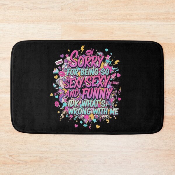 Item preview, Sorry for Being So Funny and Sexy IDK Whats Wrong with Me 8 designed and sold by Positive&FunnyThings.