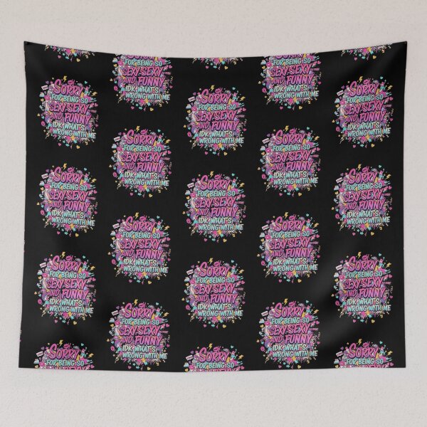 Item preview, Sorry for Being So Funny and Sexy IDK Whats Wrong with Me 8 designed and sold by Positive&FunnyThings.
