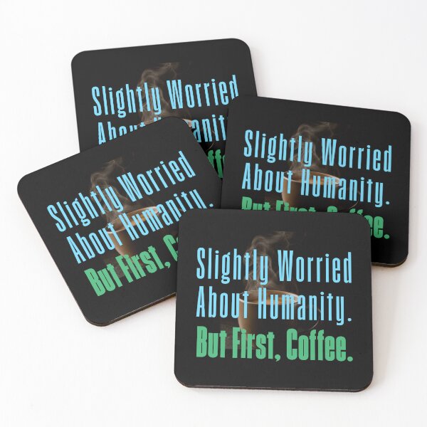 Item preview, Slightly worried about humanity. But first, coffee. designed and sold by Legacy Supreme.