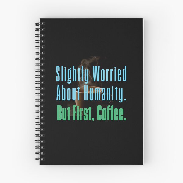 Item preview, Slightly worried about humanity. But first, coffee. designed and sold by Legacy Supreme.