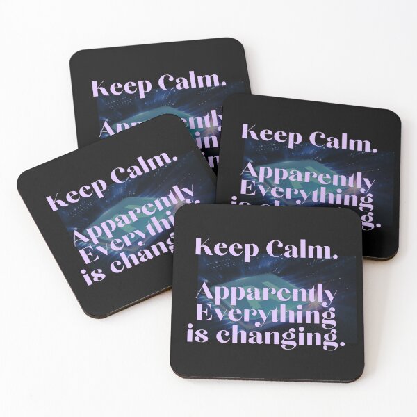 Item preview, Keep calm. Apparently everything is changing. designed and sold by Legacy Supreme.