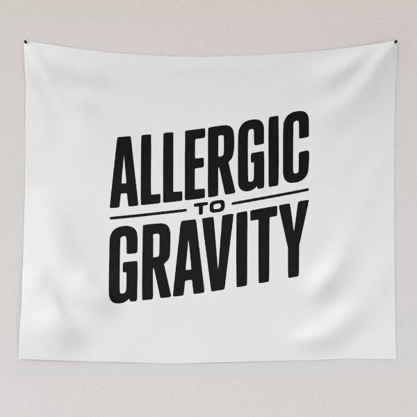 Item preview, Allergic To Gravity designed and sold by Frank Ring.