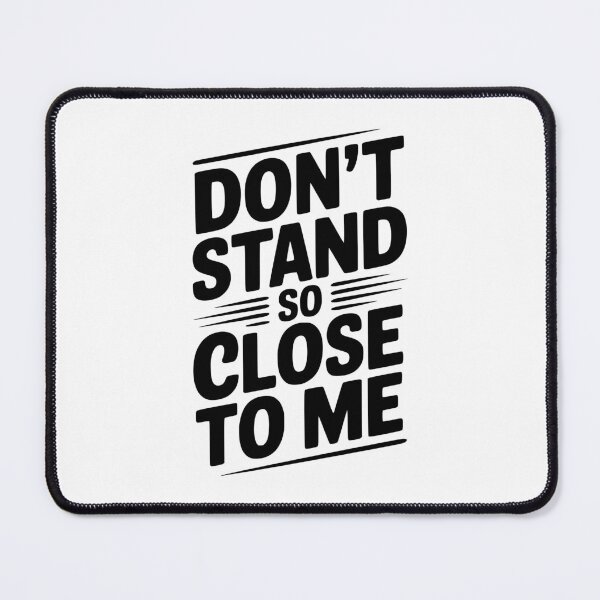Item preview, Don't Stand So Close To Me designed and sold by Frank Ring.