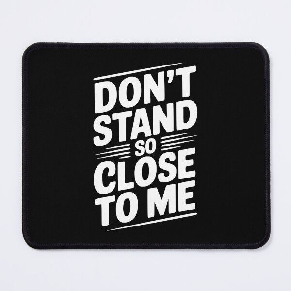 Item preview, Don't Stand So Close To Me designed and sold by Frank Ring.