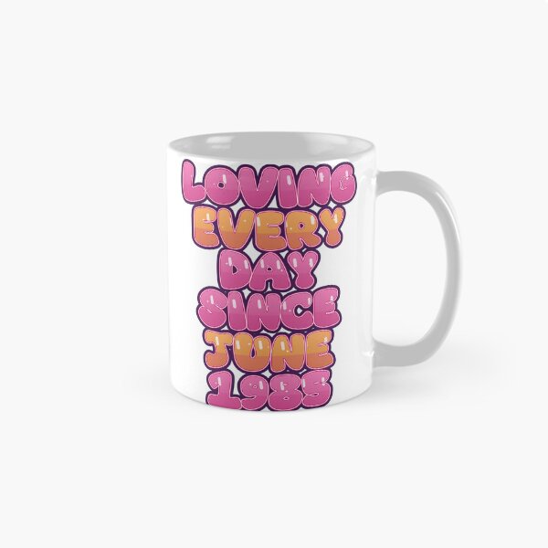 Item preview, LOVING EVERY DAY SINCE JUNE 1985 designed and sold by TheIconSmith.
