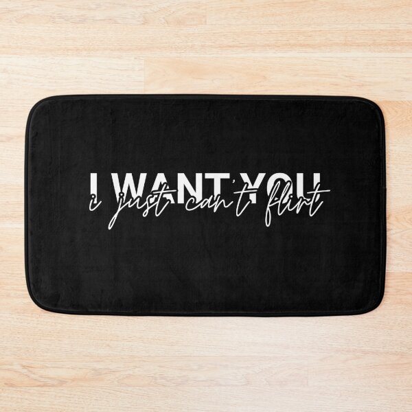 Item preview, i want you i just can't flirt designed and sold by Dondonmart.